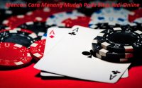 Mencari Cara Menang Mudah Pada Situs Judi Online