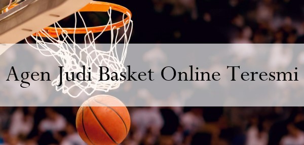 Agen Judi Basket Online Teresmi